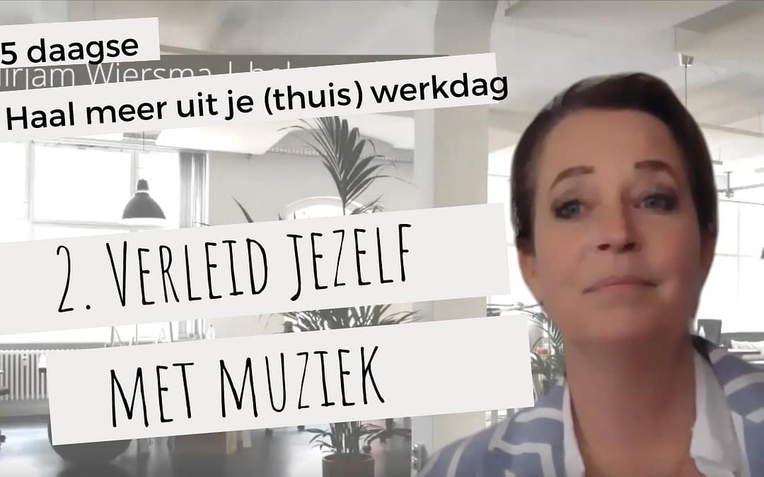 Dag 2 Productiever thuiswerken – verleid jezelf met muziek
